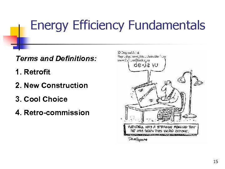 Energy Efficiency Fundamentals Terms and Definitions: 1. Retrofit 2. New Construction 3. Cool Choice