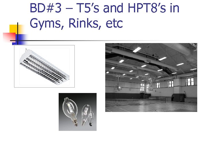 BD#3 – T 5’s and HPT 8’s in Gyms, Rinks, etc 