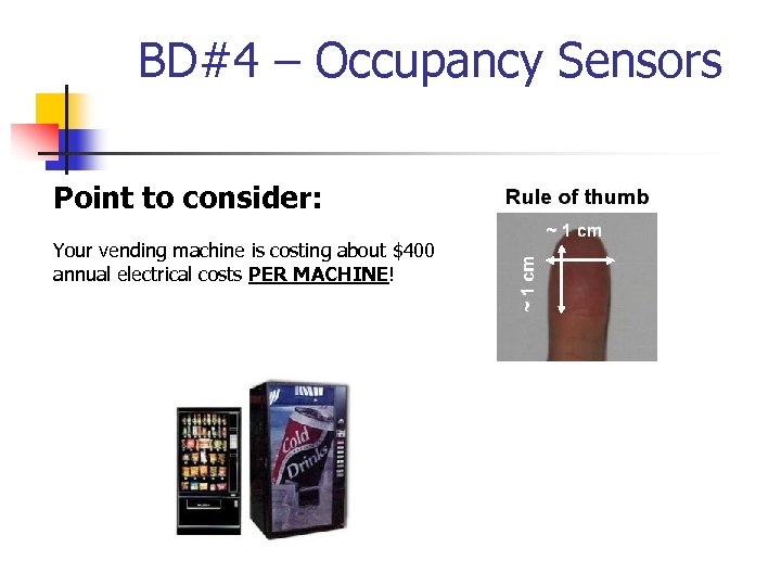 BD#4 – Occupancy Sensors Point to consider: Your vending machine is costing about $400