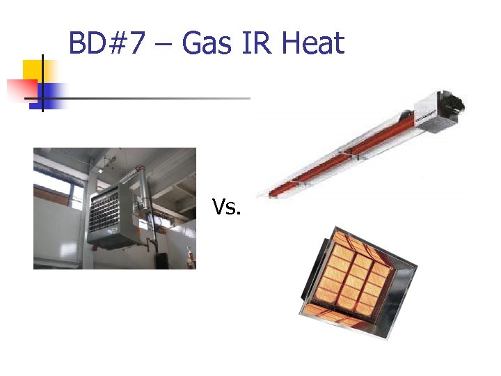 BD#7 – Gas IR Heat Vs. 