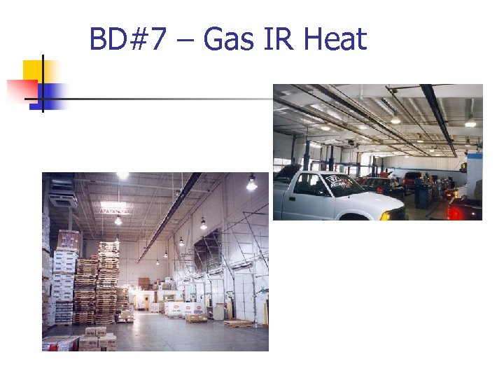 BD#7 – Gas IR Heat 