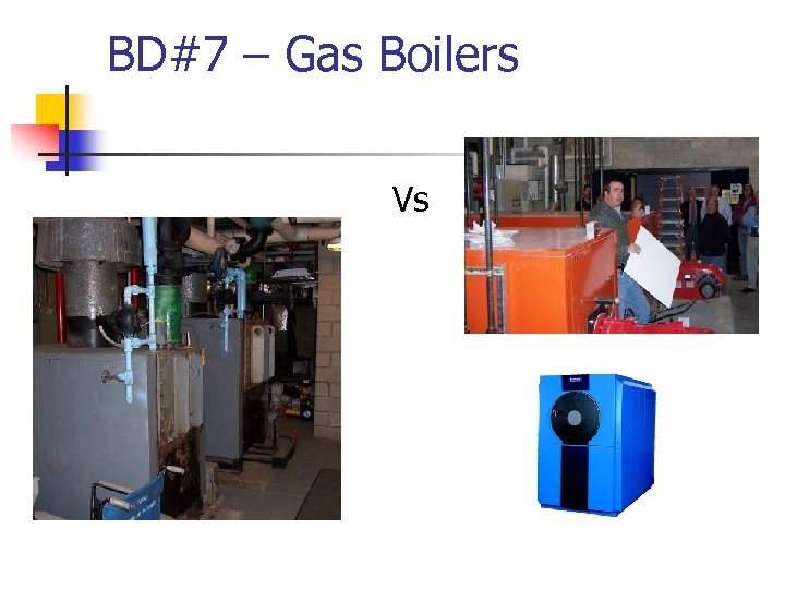 BD#7 – Gas Boilers Vs 