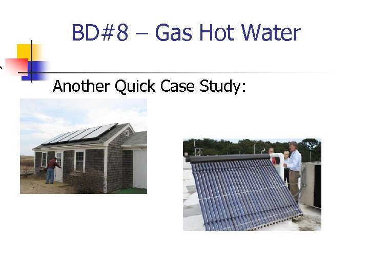 BD#8 – Gas Hot Water Another Quick Case Study: 