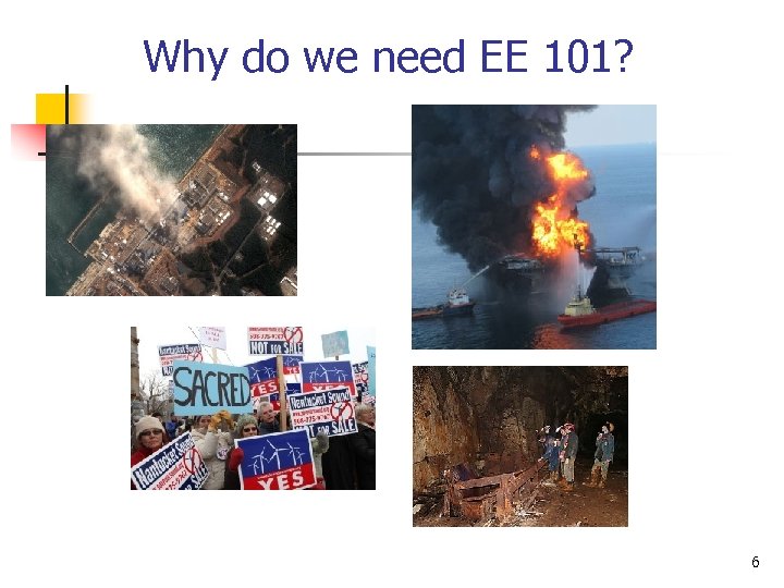 Why do we need EE 101? 6 