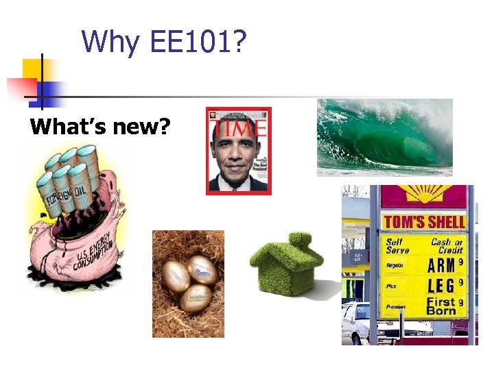 Why EE 101? What’s new? 