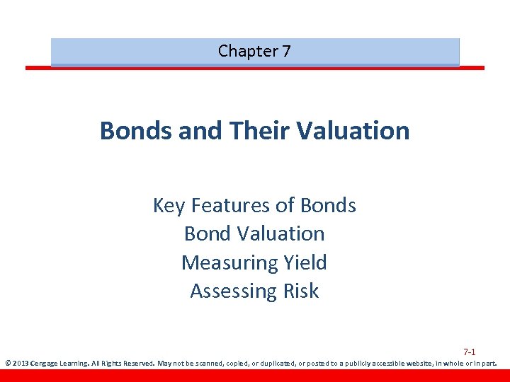 Chapter 7 Bonds and Their Valuation Key Features of Bonds Bond Valuation Measuring Yield