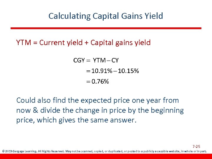 Calculating Capital Gains Yield YTM = Current yield + Capital gains yield Could also