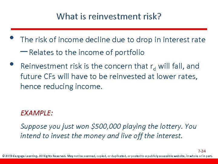 What is reinvestment risk? • The risk of income decline due to drop in