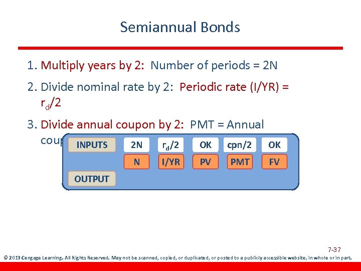 Semiannual Bonds 1. Multiply years by 2: Number of periods = 2 N 2.
