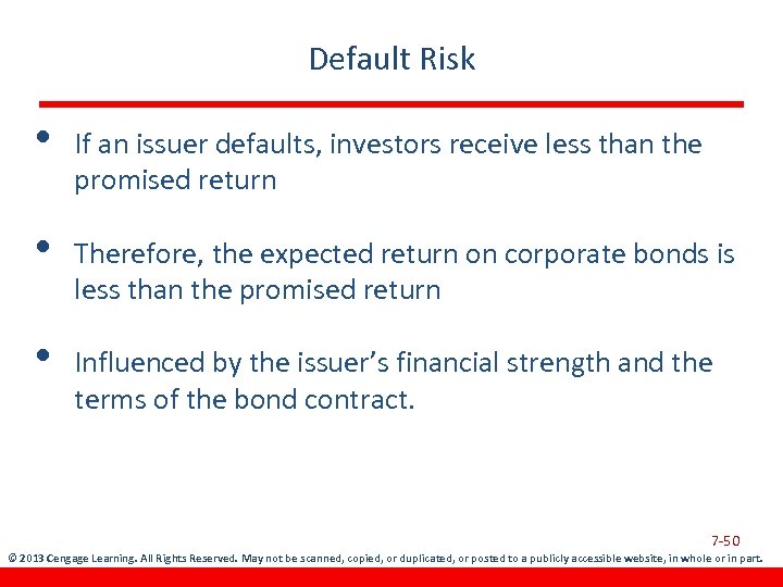 Default Risk • If an issuer defaults, investors receive less than the promised return