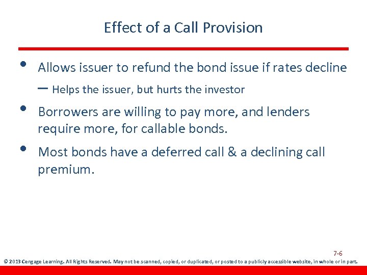 Effect of a Call Provision • Allows issuer to refund the bond issue if