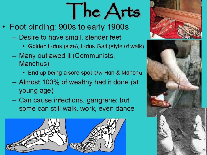 The Arts • Foot binding: 900 s to early 1900 s – Desire to