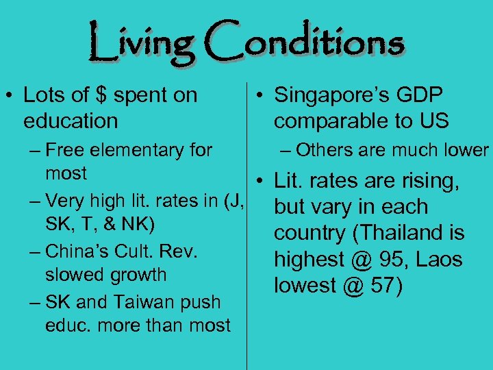 Living Conditions • Lots of $ spent on education • Singapore’s GDP comparable to