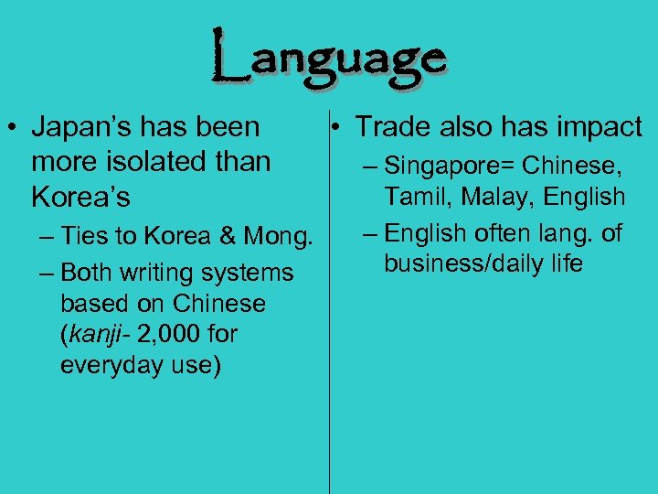 Language • Japan’s has been more isolated than Korea’s – Ties to Korea &