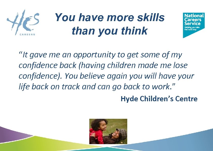 You have more skills than you think “It gave me an opportunity to get