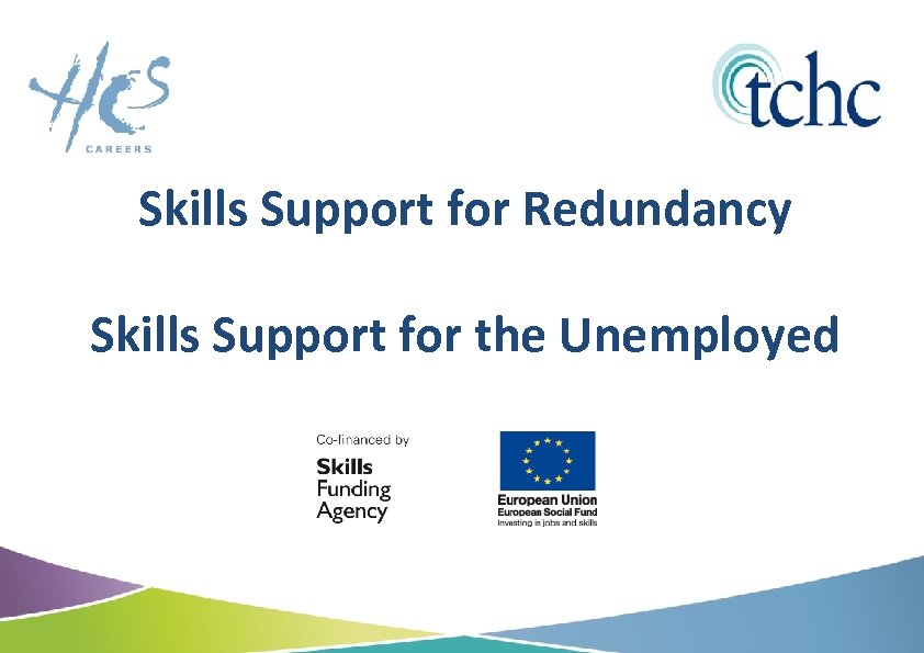 Skills Support for Redundancy Skills Support for the Unemployed 