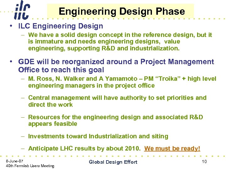 Engineering Design Phase • ILC Engineering Design – We have a solid design concept