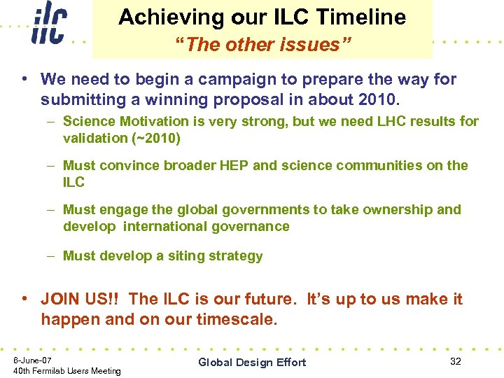 Achieving our ILC Timeline “The other issues” • We need to begin a campaign