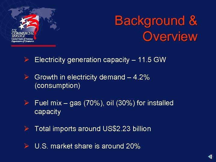 Background & Overview Ø Electricity generation capacity – 11. 5 GW Ø Growth in