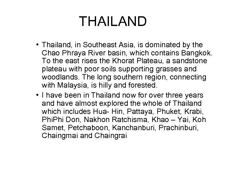 THAILAND • Thailand, in Southeast Asia, is dominated by the Chao Phraya River basin,