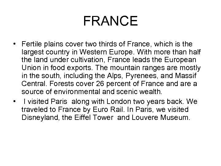 FRANCE • Fertile plains cover two thirds of France, which is the largest country