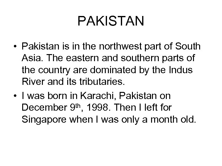 PAKISTAN • Pakistan is in the northwest part of South Asia. The eastern and