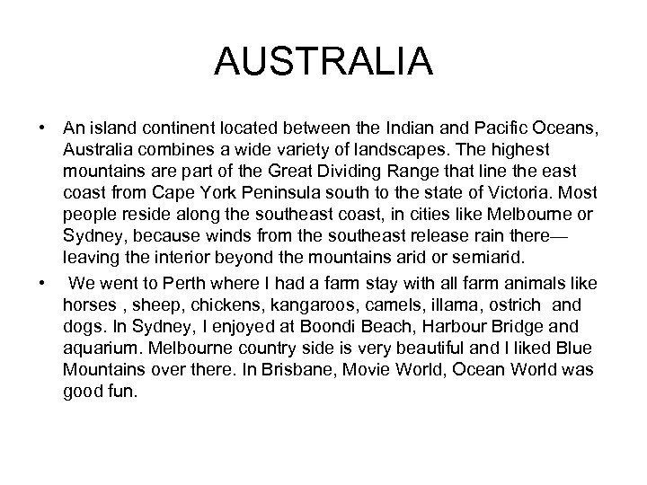 AUSTRALIA • An island continent located between the Indian and Pacific Oceans, Australia combines