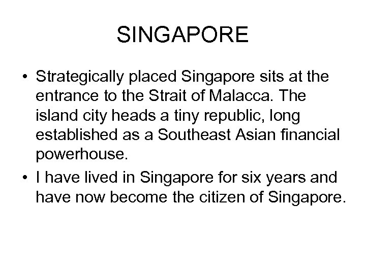 SINGAPORE • Strategically placed Singapore sits at the entrance to the Strait of Malacca.