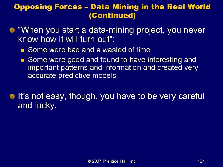 Opposing Forces – Data Mining in the Real World (Continued) “When you start a