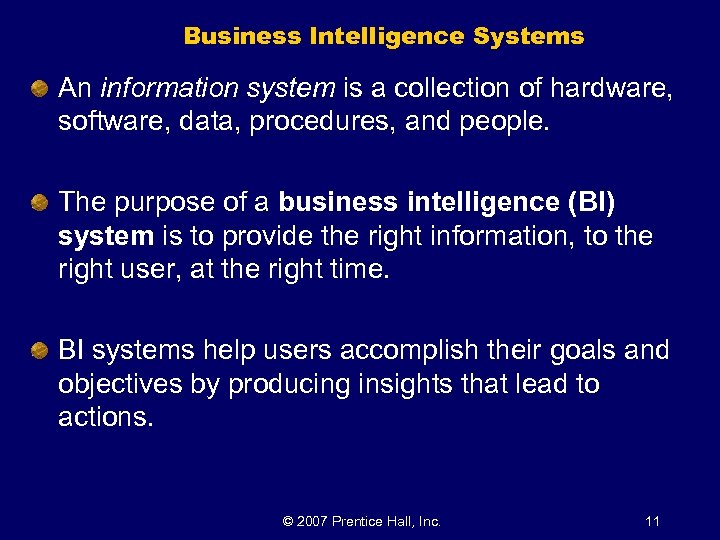 Business Intelligence Systems An information system is a collection of hardware, software, data, procedures,