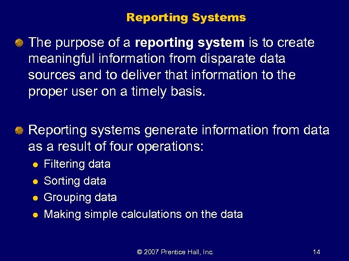 Reporting Systems The purpose of a reporting system is to create meaningful information from