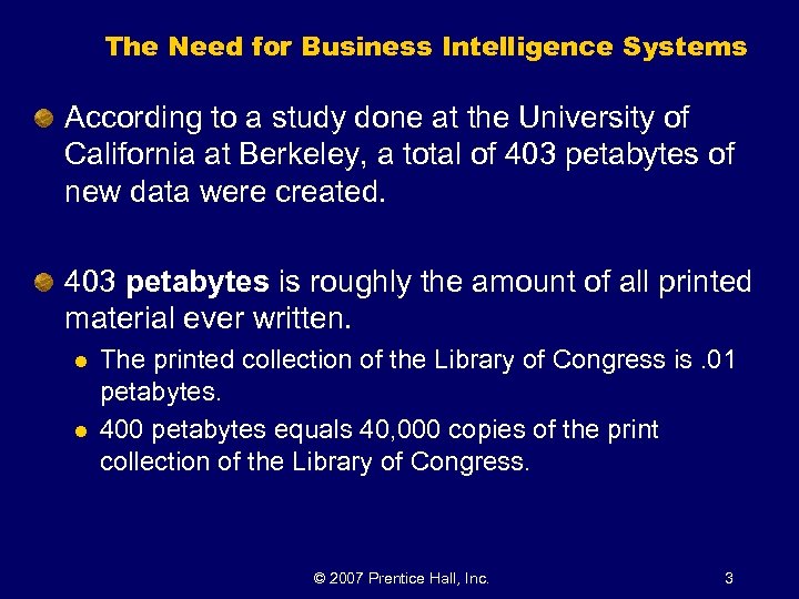 The Need for Business Intelligence Systems According to a study done at the University