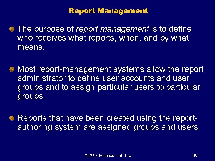 Report Management The purpose of report management is to define who receives what reports,