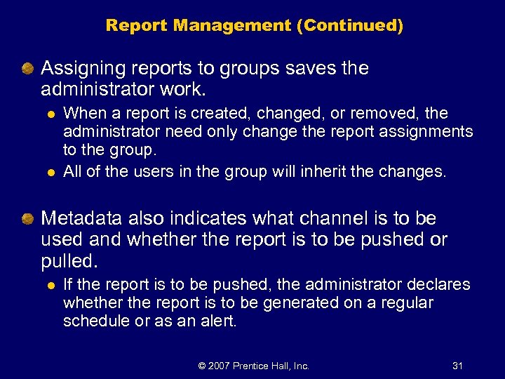 Report Management (Continued) Assigning reports to groups saves the administrator work. l l When