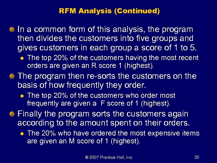 RFM Analysis (Continued) In a common form of this analysis, the program then divides
