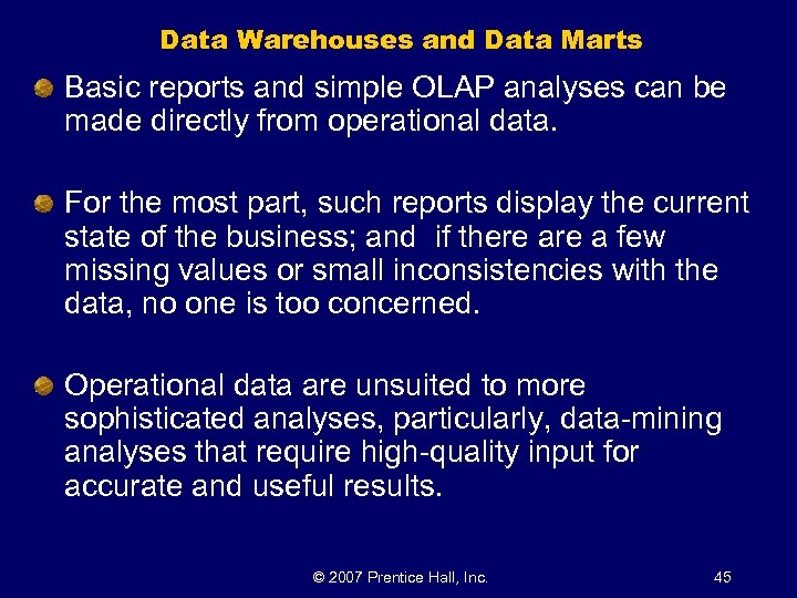 Data Warehouses and Data Marts Basic reports and simple OLAP analyses can be made