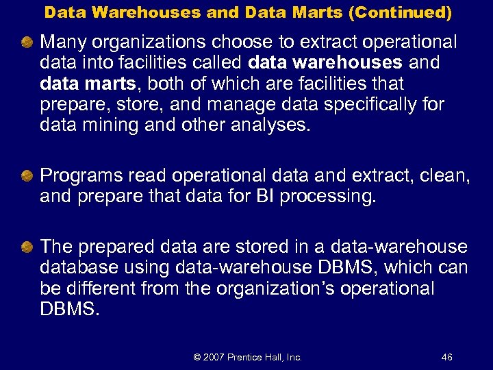 Data Warehouses and Data Marts (Continued) Many organizations choose to extract operational data into