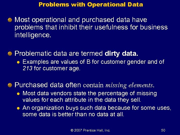 Problems with Operational Data Most operational and purchased data have problems that inhibit their