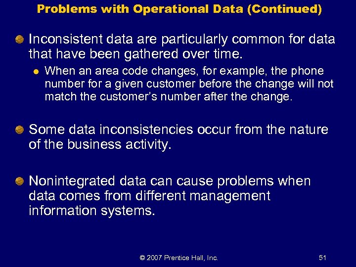 Problems with Operational Data (Continued) Inconsistent data are particularly common for data that have