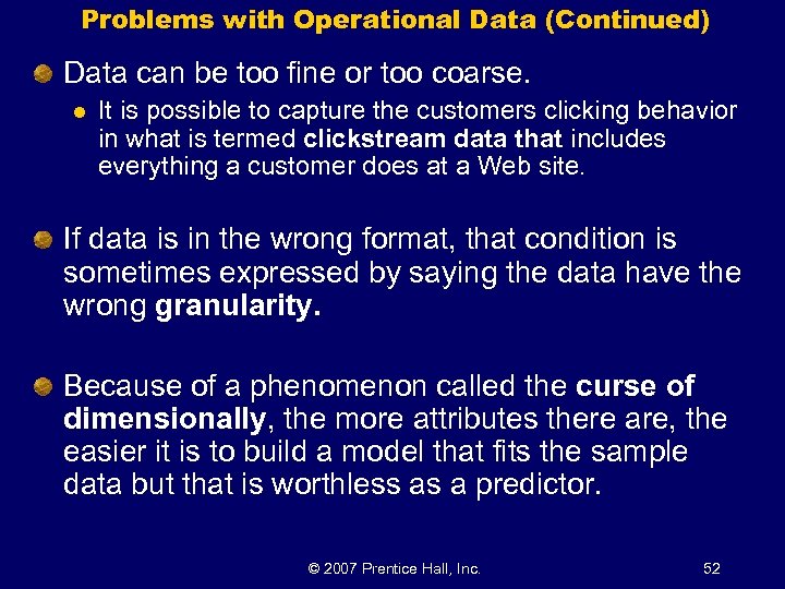 Problems with Operational Data (Continued) Data can be too fine or too coarse. l