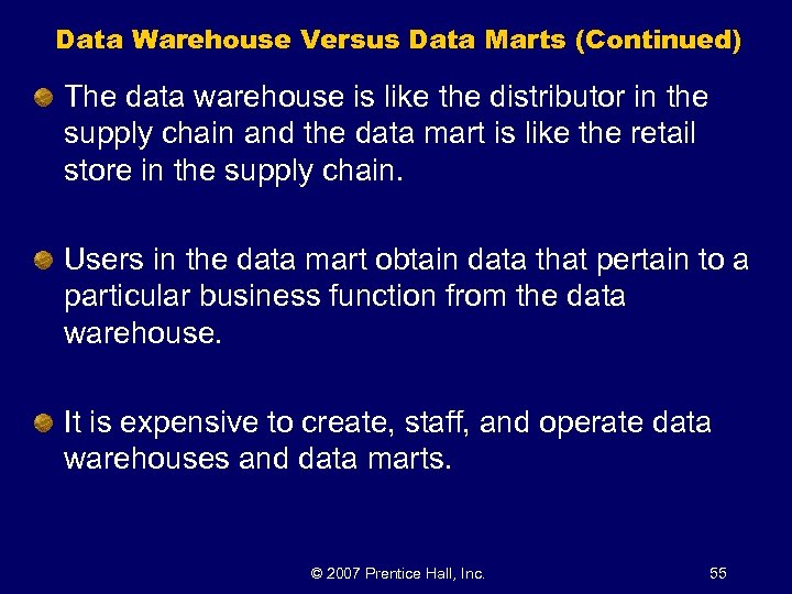 Data Warehouse Versus Data Marts (Continued) The data warehouse is like the distributor in