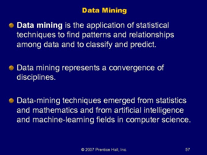 Data Mining Data mining is the application of statistical techniques to find patterns and