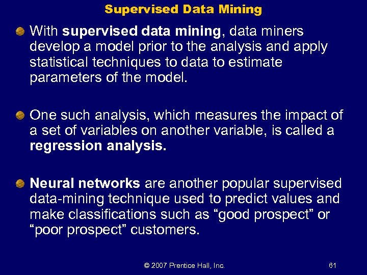 Supervised Data Mining With supervised data mining, data miners develop a model prior to