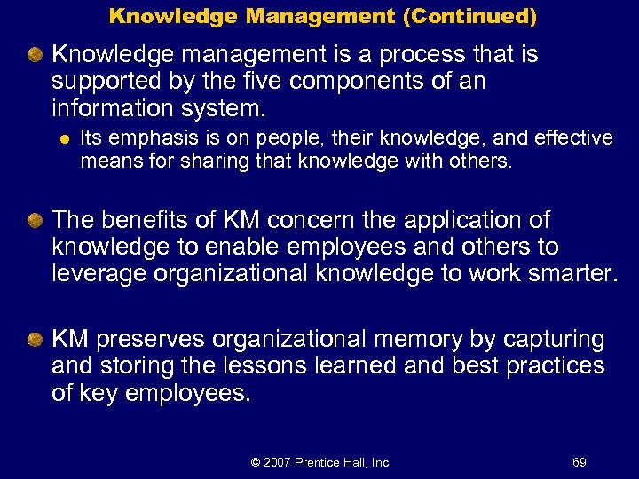 Knowledge Management (Continued) Knowledge management is a process that is supported by the five