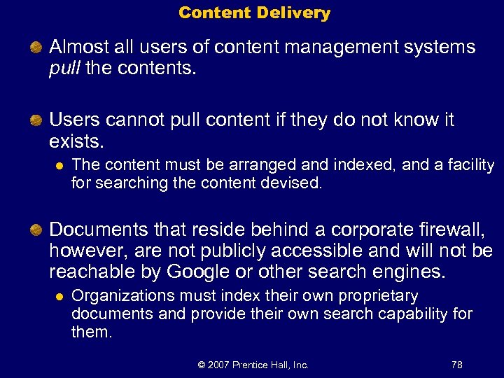 Content Delivery Almost all users of content management systems pull the contents. Users cannot