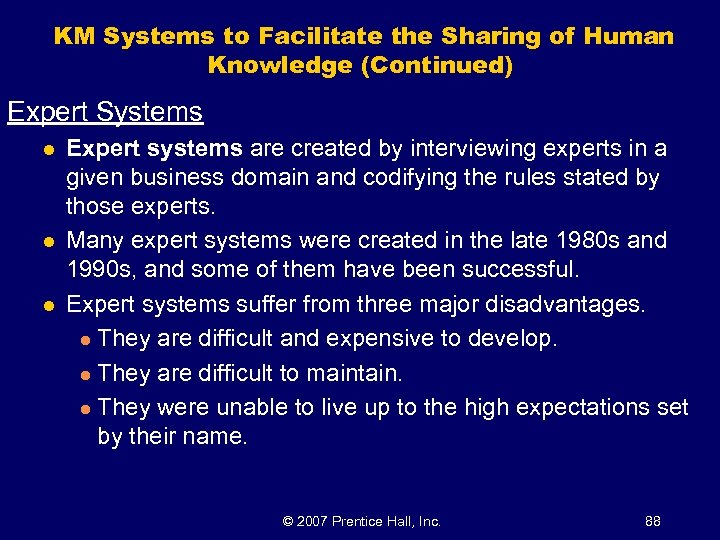 KM Systems to Facilitate the Sharing of Human Knowledge (Continued) Expert Systems l l