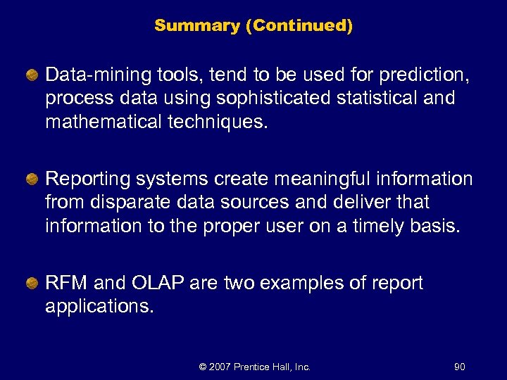 Summary (Continued) Data-mining tools, tend to be used for prediction, process data using sophisticated