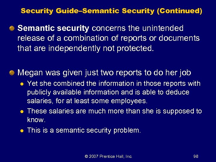 Security Guide–Semantic Security (Continued) Semantic security concerns the unintended release of a combination of