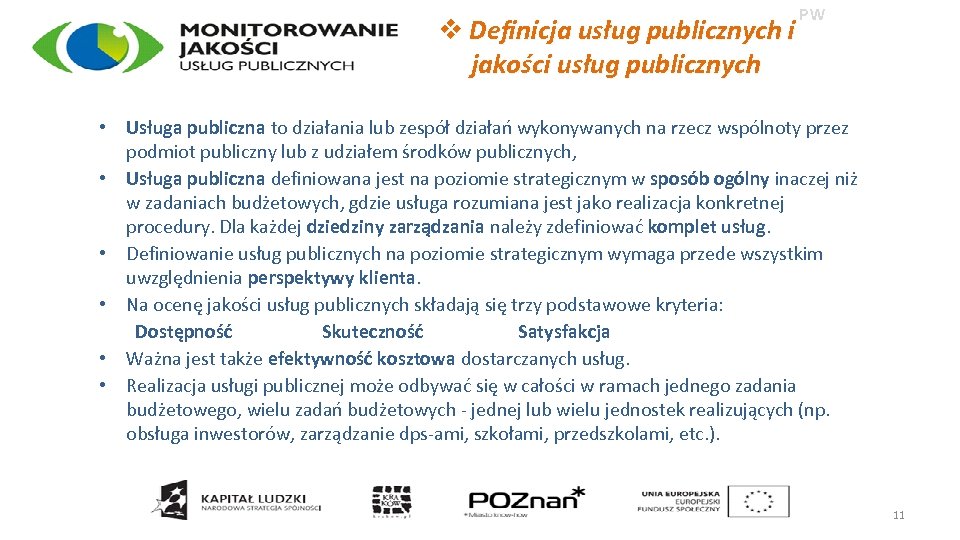 v Definicja usług publicznych i jakości usług publicznych PW • Usługa publiczna to działania