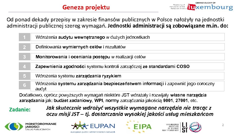Geneza projektu Od ponad dekady przepisy w zakresie finansów publicznych w Polsce nałożyły na